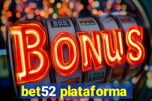 bet52 plataforma